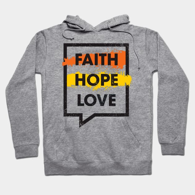 Faith, Hope, Love - Life Motivational and Inspirational Christian Quote Hoodie by bigbikersclub